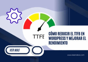 Cómo Reducir el TTFB en WordPress y Mejorar el Rendimiento